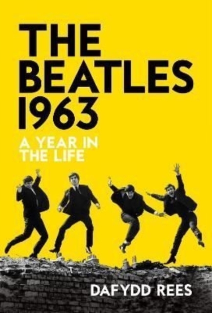 The Beatles 1963 : A Year in the Life, Hardback Book