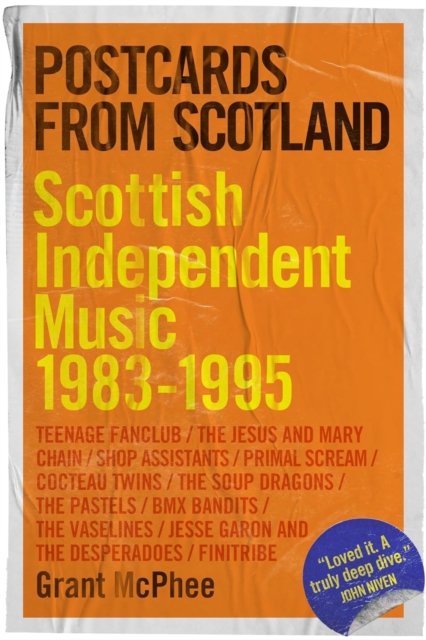 Postcards from Scotland : Scottish Independent Music 1983-1995, Paperback / softback Book