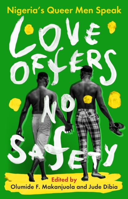 Love Offers No Safety : Nigeria's Queer Men Speak, Hardback Book