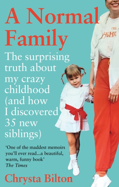 A Normal Family : The Surprising Truth About My Crazy Childhood (And How I Discovered 35 New Siblings), EPUB eBook