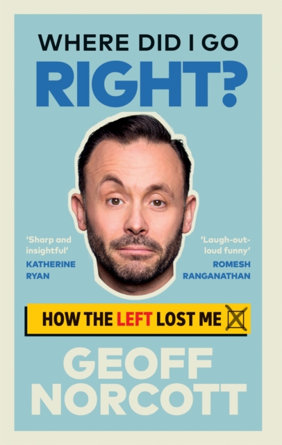Where Did I Go Right? : How the Left Lost Me, Hardback Book