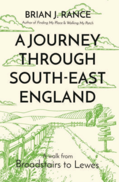 A Journey Through South-East England : Lewes to Woolwich, Paperback / softback Book