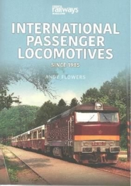 International Passenger Locomotives : Since 1985, Paperback / softback Book
