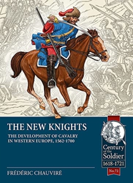 The New Knights : The Development of Cavalry in Western Europe, 1562-1700, Paperback / softback Book