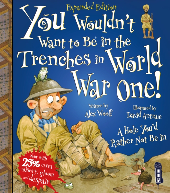 You Wouldn't Want To Be In The Trenches In World War One!, Paperback / softback Book