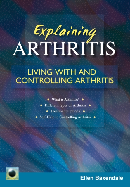 Explaining Arthritis : Living With and Controlling Arthritis, EPUB eBook