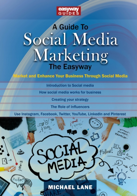 A Guide To Social Media Marketing : Market and Enhance Your Business Through Social Media, Paperback / softback Book