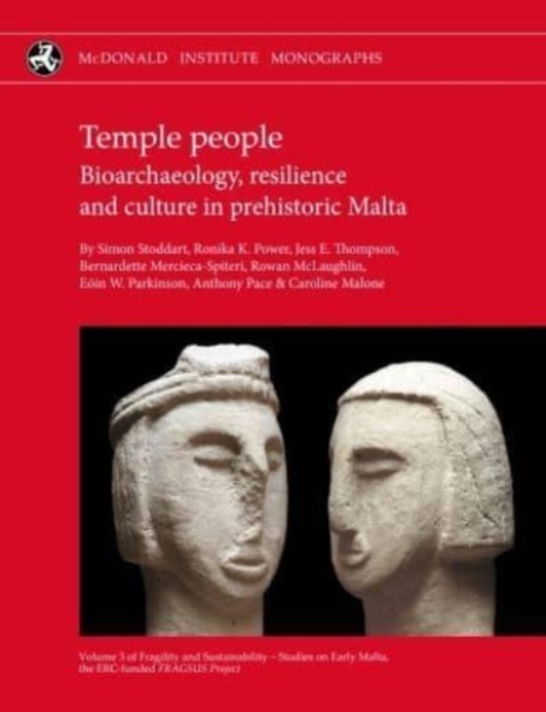 Temple People : Bioarchaeology, Resilience and Culture in Prehistoric Malta, Hardback Book