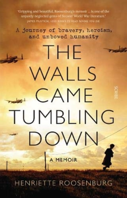 The Walls Came Tumbling Down : A journey of bravery, heroism, and unbowed humanity, Paperback / softback Book