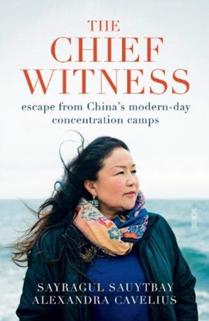 The Chief Witness : escape from China's modern-day concentration camps, Paperback / softback Book