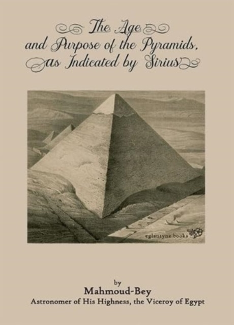 The Age and Purpose of the Pyramids, as Indicated by Sirius, Paperback / softback Book