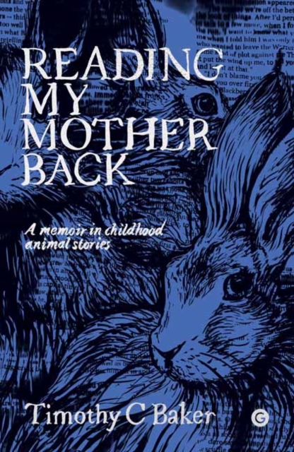 Reading My Mother Back : A Memoir in Childhood Animal Stories, Hardback Book