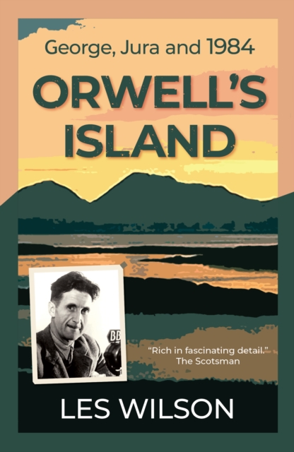 Orwell's Island : George, Jura and 1984, Paperback / softback Book