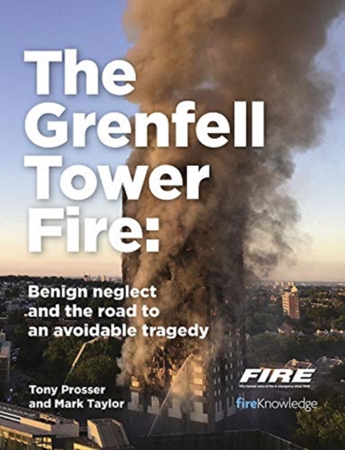 Grenfell Tower Fire: Benign neglect and the road to an avoidable tragedy, Paperback / softback Book