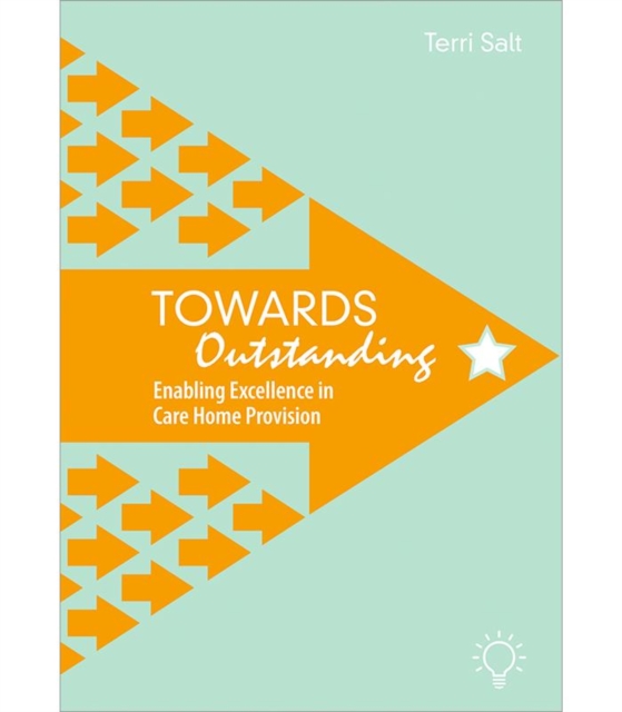 Towards Outstanding : Enabling Excellence in Care Home Provision, Spiral bound Book