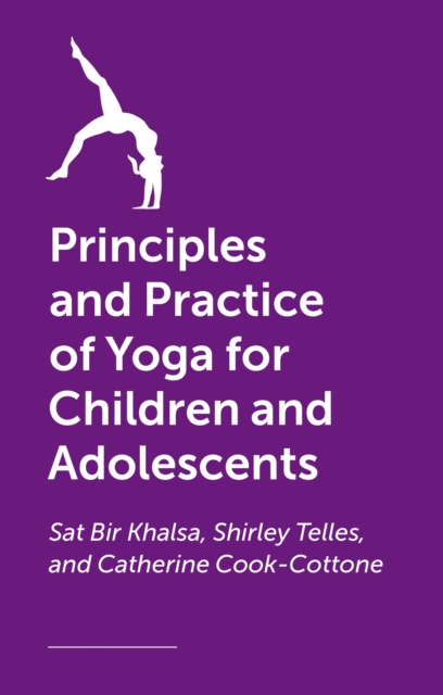 The Principles and Practice of Yoga for Children and Adolescents, Paperback / softback Book