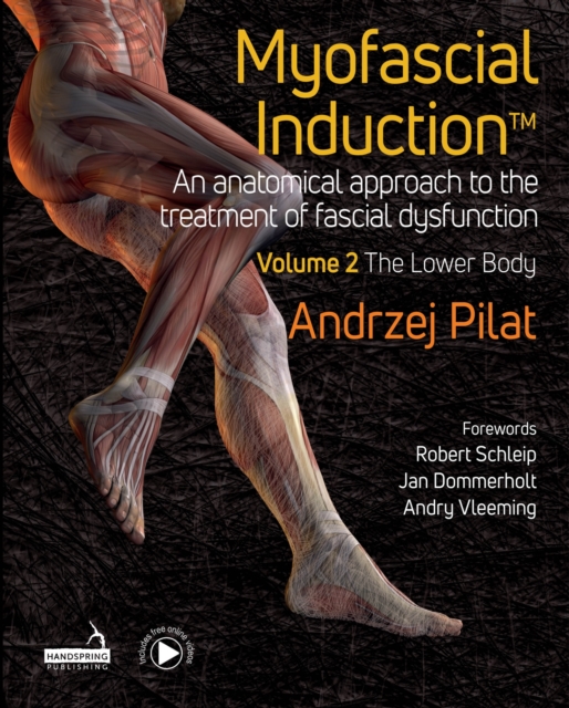 Myofascial Induction™ Vol 2 : The Lower Body, Hardback Book