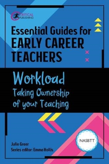 Essential Guides for Early Career Teachers: Workload : Taking Ownership of your Teaching, Paperback / softback Book