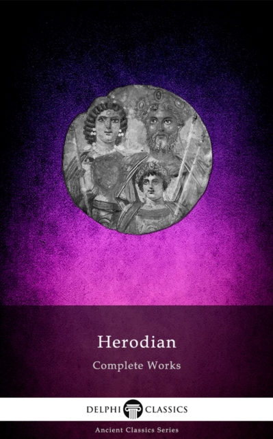 Delphi Complete Works of Herodian (Illustrated), EPUB eBook