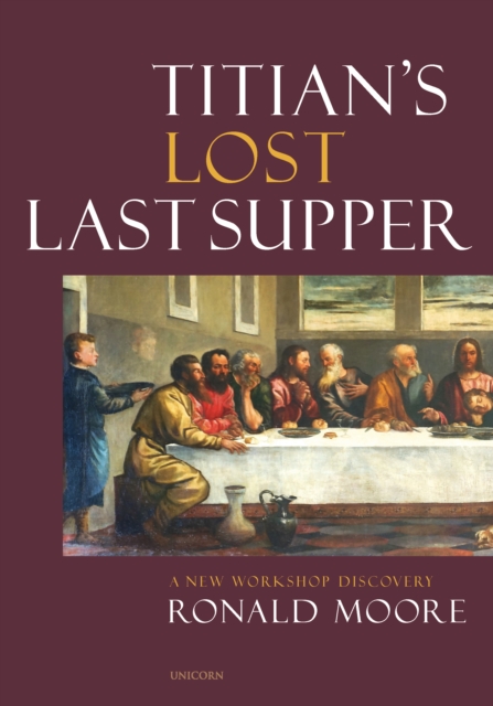 Titian's Lost Last Supper : A New Workshop Discovery, Hardback Book