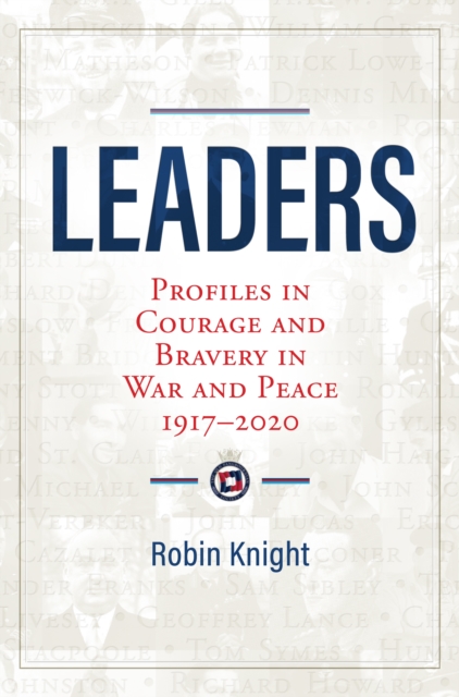 Leaders : Profiles in Courage and Bravery in War and Peace 1917-2020, Hardback Book
