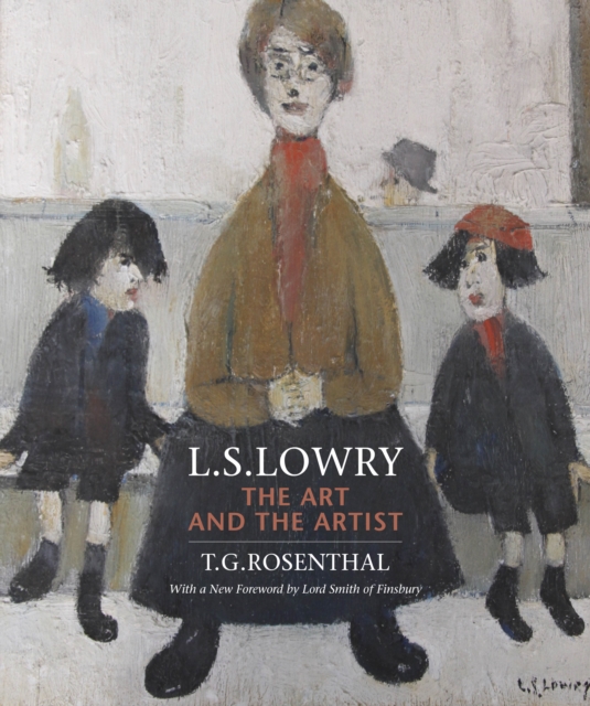 L.S. Lowry : The Art and the Artist, Paperback / softback Book