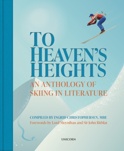 To Heaven's Heights : An Anthology of Skiing in Literature, Hardback Book