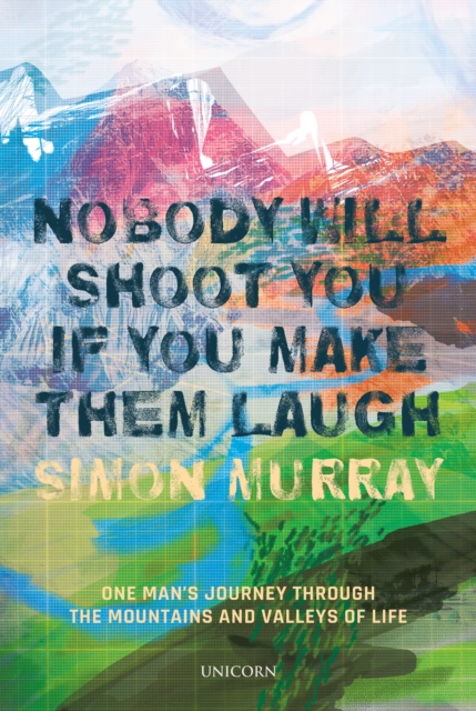 Nobody Will Shoot You If You Make Them Laugh, Hardback Book