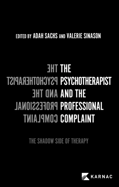 The Psychotherapist and the Professional Complaint : The Shadow Side of Therapy, Paperback / softback Book