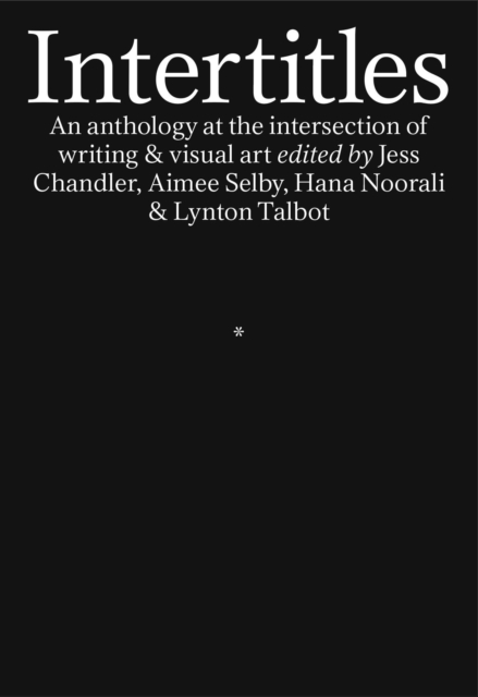 Intertitles : An anthology at the intersection of writing & visual art, Paperback / softback Book