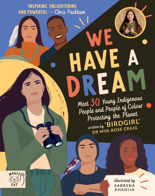 We Have a Dream : Meet 30 Young Indigenous People and People of Colour Protecting the Planet, Hardback Book