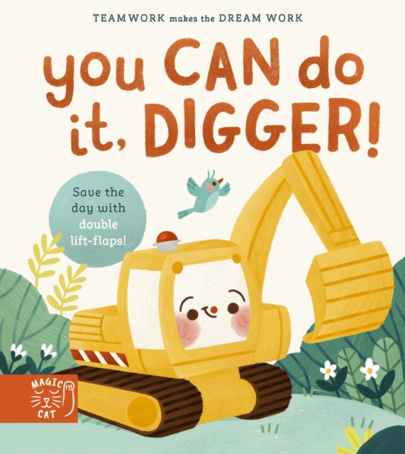 You Can Do It, Digger! : Double-Layer Lift Flaps for Double the Fun!, Hardback Book