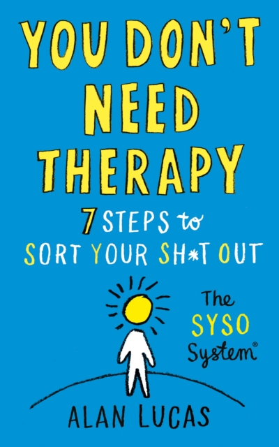You Don't Need Therapy : 7 Steps to Sort Your Sh*t Out, Paperback / softback Book