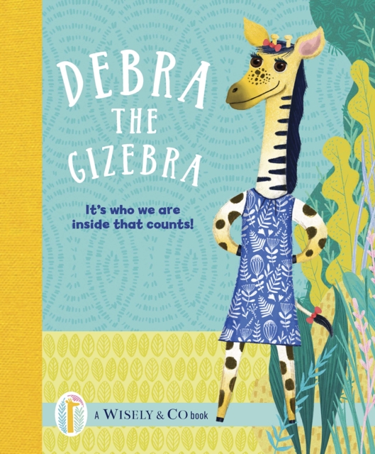 Debra the Gizebra : It's who we are inside that counts!, Hardback Book