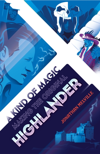 A Kind of Magic : Making the Original Highlander, Hardback Book