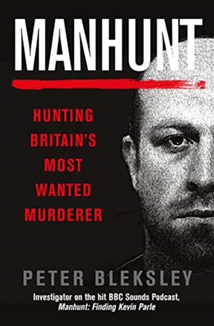 Manhunt : Hunting Britain's Most Wanted Murderer, Paperback / softback Book