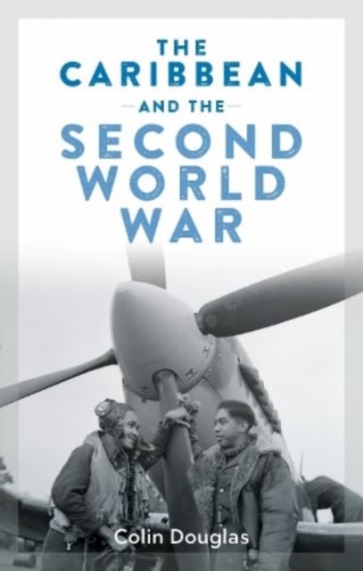 The Caribbean and the Second World War, Paperback / softback Book
