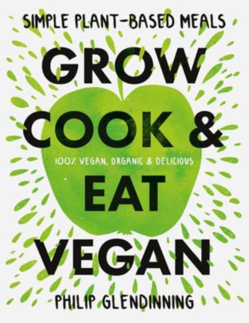 Grow, Cook & Eat Vegan, Hardback Book