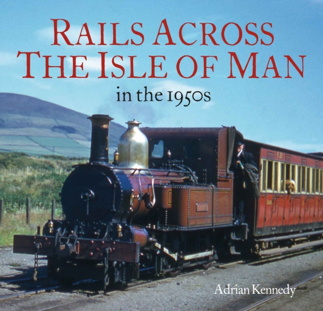 Rails Across the Isle of Man : in the 1950s, Paperback / softback Book