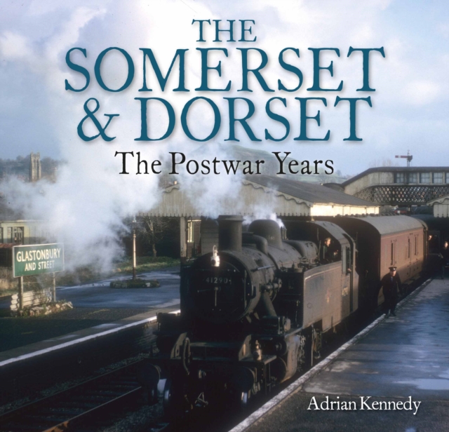 The Somerset & Dorset : The Postwar Years, Paperback / softback Book