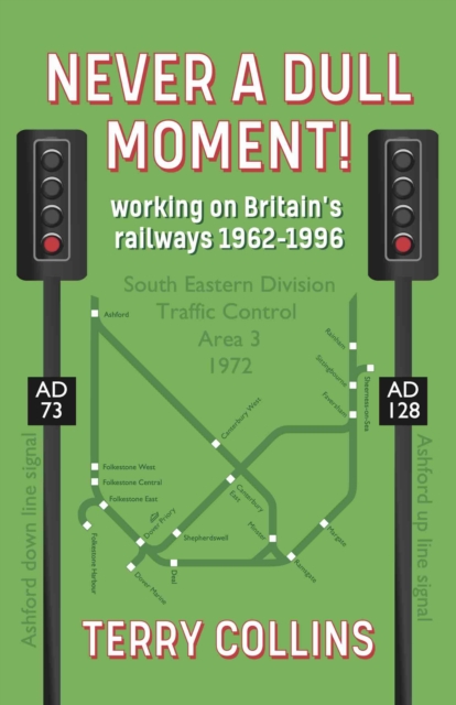 Never a Dull Moment! : working on Britain's railways 1962-1996, Paperback / softback Book