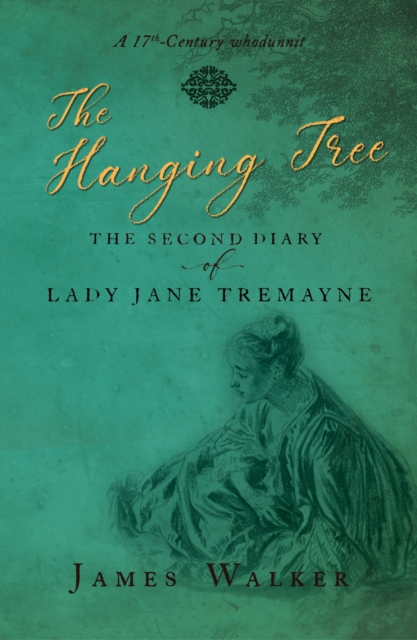 The Hanging Tree : The second diary of Lady Jane Tremayne, Paperback / softback Book
