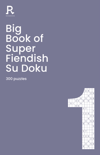 Big Book of Super Fiendish Su Doku Book 1 : a bumper fiendish sudoku book for adults containing 300 puzzles, Paperback / softback Book