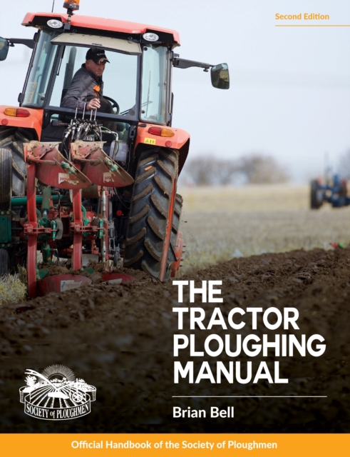 Tractor Ploughing Manual, The, 2nd Edition : The Society of Ploughman Official Handbook, EPUB eBook