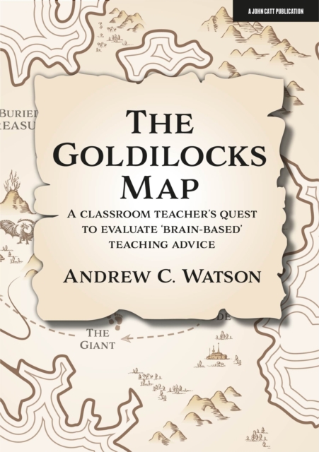 The Goldilocks Map: A classroom teacher's quest to evaluate 'brain-based' teaching advice, Paperback / softback Book