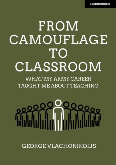 From Camouflage to Classroom: What my Army career taught me about teaching, Paperback / softback Book