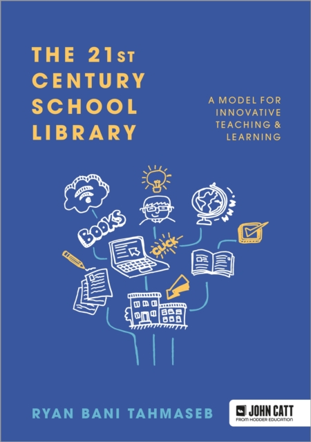 The 21st Century School Library: A Model for Innovative Teaching & Learning, Paperback / softback Book