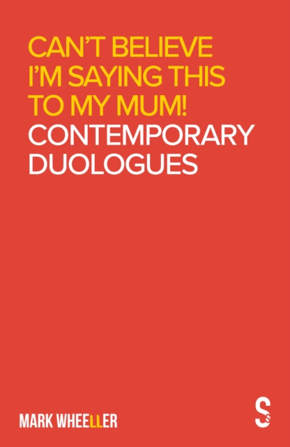 Can't Believe I'm Saying This to My Mum : Contemporary Duologues, EPUB eBook