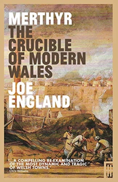 Merthyr, The Crucible of Modern Wales, Paperback / softback Book