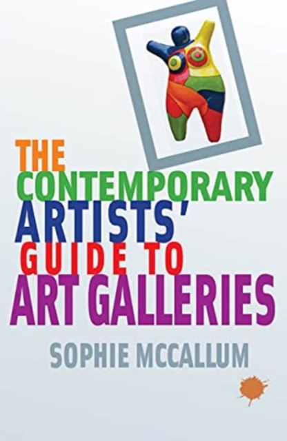 The Contemporary Artists' Guide to Art Galleries, Paperback / softback Book